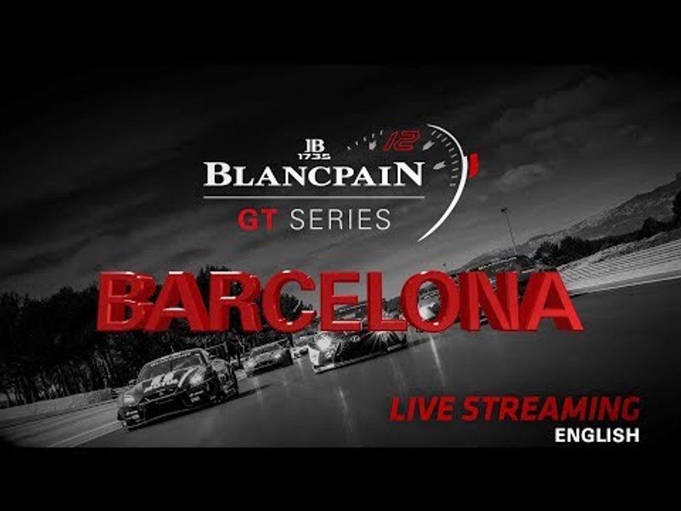 PRE-QUALIFYING - Barcelona 2018 - Blancpain GT Series - Endurance Cup - English