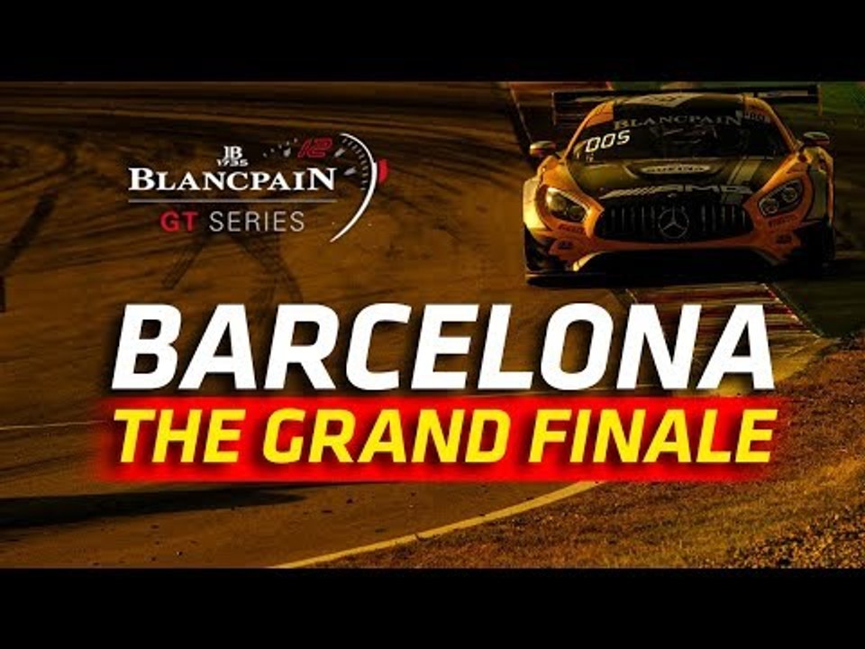 THE GRAND FINALE! - Barcelona 2018 - Blancpain GT Series