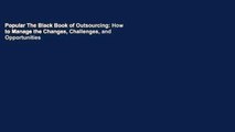 Popular The Black Book of Outsourcing: How to Manage the Changes, Challenges, and Opportunities