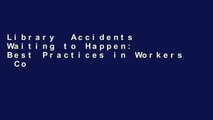 Library  Accidents Waiting to Happen: Best Practices in Workers  Comp Administration and