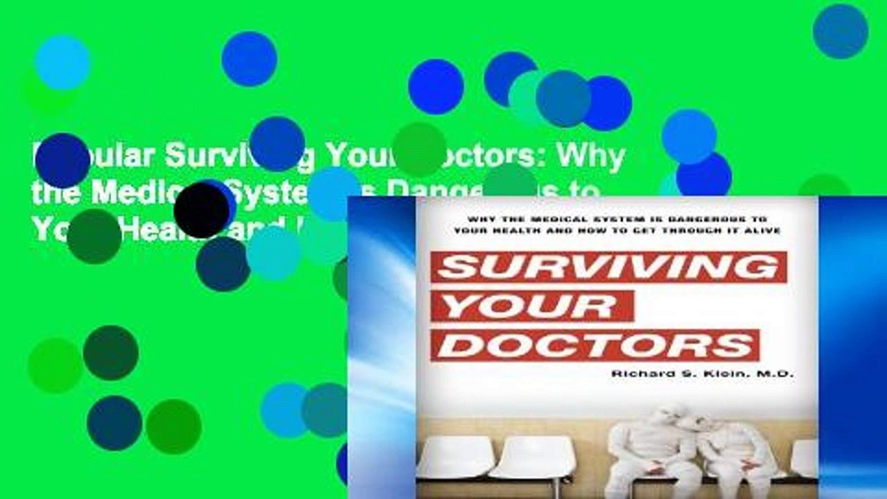 Popular Surviving Your Doctors: Why the Medical System is Dangerous to Your Health and How to Get