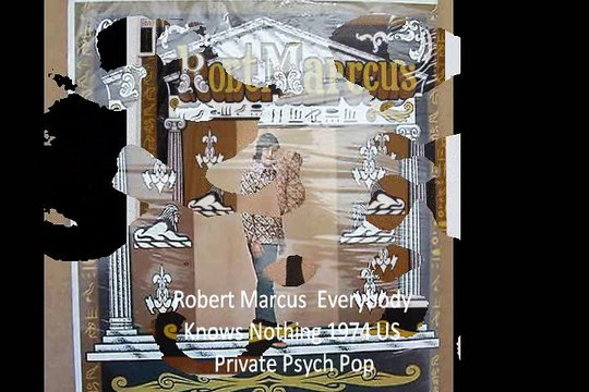 Robert Marcus Everybody Knows Nothing 1974 US Private Psych Pop Rock