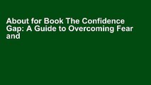 About for Book The Confidence Gap: A Guide to Overcoming Fear and Self-Doubt [Read's_O.n.l.i.n.e]