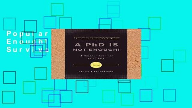 Popular A PhD Is Not Enough!: A Guide to Survival in Science