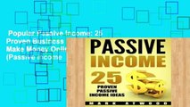 Popular Passive Income: 25 Proven Business Models To Make Money Online From Home (Passive income