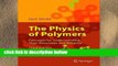 Popular The Physics of Polymers: Concepts for Understanding Their Structures and Behavior