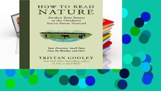 Popular How to Read Nature: Awaken Your Senses to the Outdoors You ve Never Noticed
