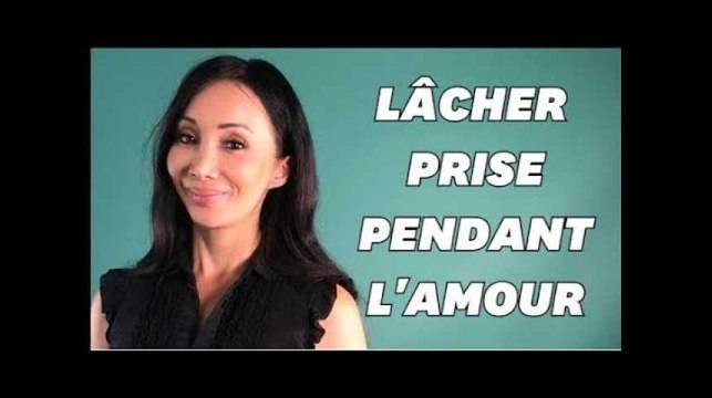 Mes 5 conseils pour VRAIMENT lâcher prise pendant l'amour