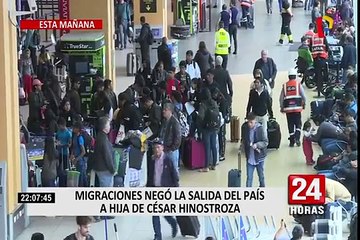 Migraciones evitó salida del país a hija de César Hinostroza