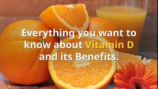 Everything you want to know about Vitamin D and its Benefits