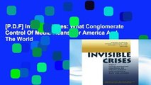 [P.D.F] Invisible Crises: What Conglomerate Control Of Media Means For America And The World
