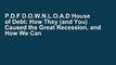 P.D.F D.O.W.N.L.O.A.D House of Debt: How They (and You) Caused the Great Recession, and How We Can