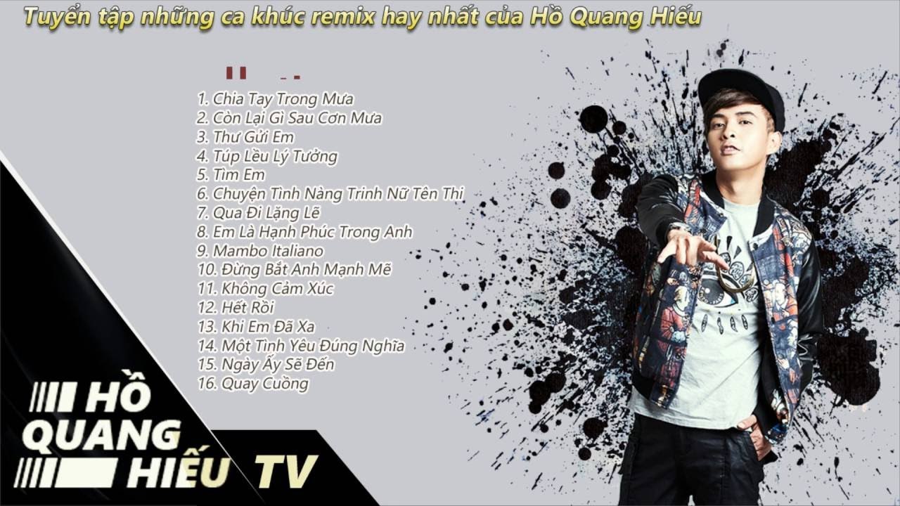 Liên Khúc Hồ Quang Hiếu Remix Tuyển Chọn Hay Nhất 2016