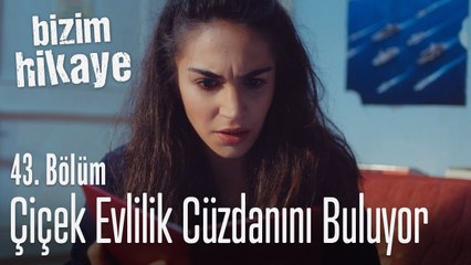 Çiçek evlilik cüzdanını buluyor - Bizim Hikaye 43. Bölüm