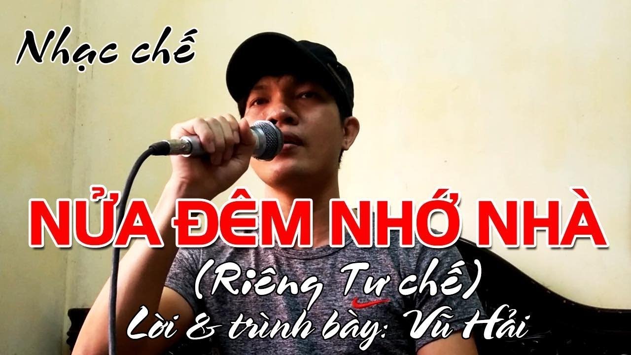 Cuộc thi nhạc chế -RIÊNG TƯ- - Nửa Đêm Con Nhớ Nhà - Vũ Hải