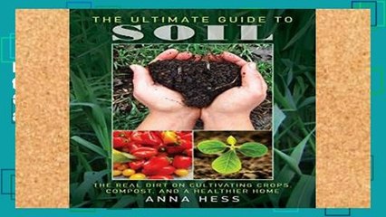 Review  The Ultimate Guide to Soil: The Real Dirt on Cultivating Crops, Compost, and a Healthier