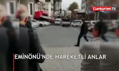 Eminönü'nde hareketli dakikalar