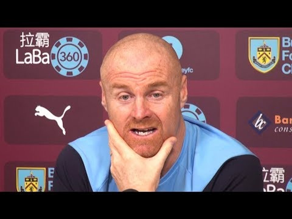 Sean Dyche Full Pre-Match Press Conference - Manchester City v Burnley - Premier League