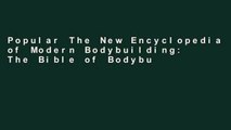 Popular The New Encyclopedia of Modern Bodybuilding: The Bible of Bodybuilding, Fully Updated and