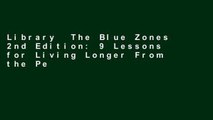 Library  The Blue Zones 2nd Edition: 9 Lessons for Living Longer From the People Who ve Lived the