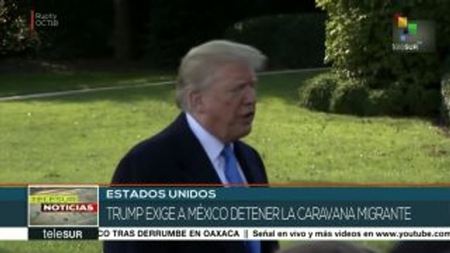 Trump exige a México detener la caravana migrante de centroamericanos
