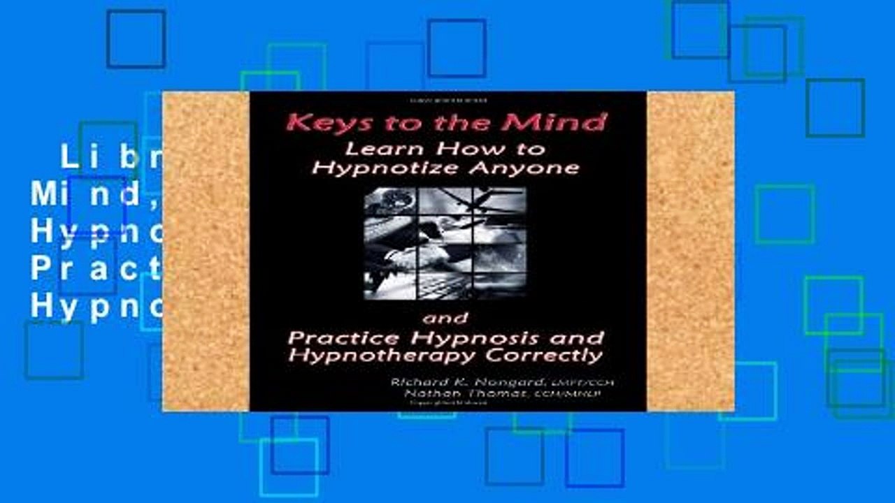 Library  Keys to the Mind, Learn How to Hypnotize Anyone and Practice Hypnosis and Hypnotherapy