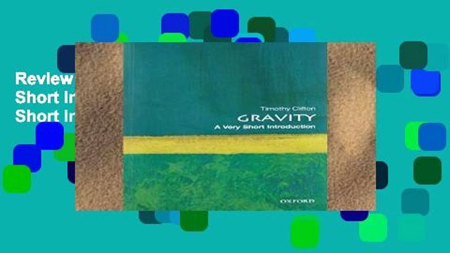 Review Gravity: A Very Short Introduction (Very Short Introductions)