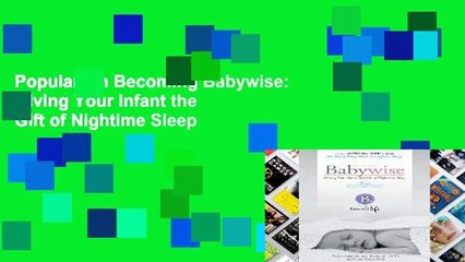 Popular On Becoming Babywise: Giving Your Infant the Gift of Nightime Sleep