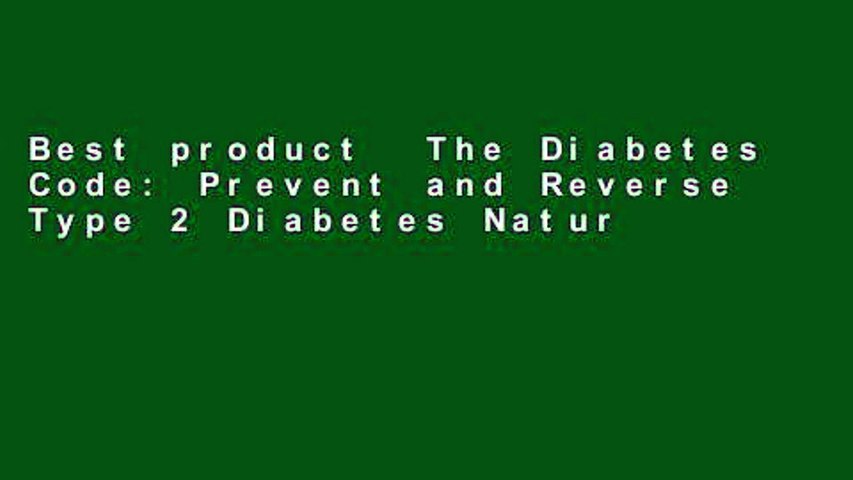 Best product  The Diabetes Code: Prevent and Reverse Type 2 Diabetes Naturally