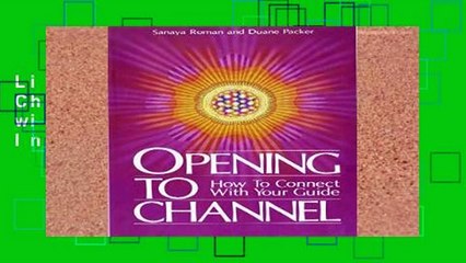 Library  Opening to Channel: How to Connect with Your Guide (Birth Into Light)