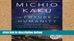 Best product  The Future of Humanity: Terraforming Mars, Interstellar Travel, Immortality, and Our