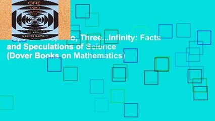 Popular One, Two, Three...Infinity: Facts and Speculations of Science (Dover Books on Mathematics)