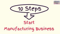 10 Steps to Start Manufacturing Business