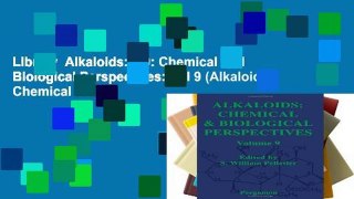 Library  Alkaloids: v.9: Chemical and Biological Perspectives: Vol 9 (Alkaloids: Chemical and