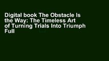 Digital book The Obstacle Is the Way: The Timeless Art of Turning Trials Into Triumph Full