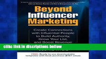D.O.W.N.L.O.A.D [P.D.F] Beyond Influencer Marketing: Create Connections with Influential People to