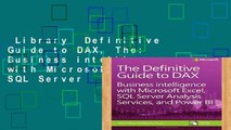Library  Definitive Guide to DAX, The: Business intelligence with Microsoft Excel, SQL Server