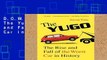 D.O.W.N.L.O.A.D [P.D.F] The Yugo: The Rise and Fall of the Worst Car in History [E.B.O.O.K]