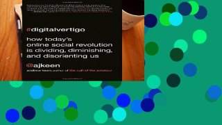 D.O.W.N.L.O.A.D [P.D.F] Digital Vertigo: How Today s Online Social Revolution Is Dividing,