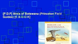 [P.D.F] Birds of Botswana (Princeton Field Guides) [E.B.O.O.K]
