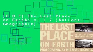 [P.D.F] The Last Place on Earth: v. 1 2 (National Geographic) [P.D.F]