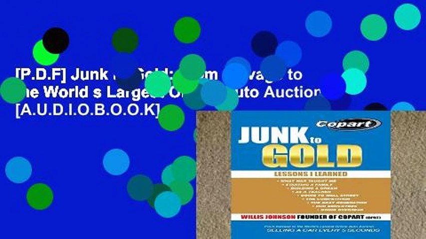 [P.D.F] Junk to Gold: From Salvage to the World s Largest Online Auto Auction [A.U.D.I.O.B.O.O.K]
