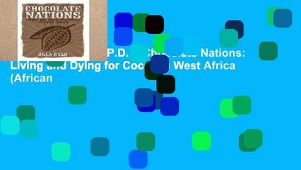 D.O.W.N.L.O.A.D [P.D.F] Chocolate Nations: Living and Dying for Cocoa in West Africa (African