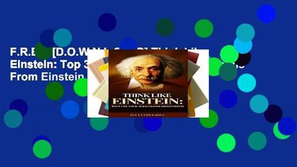 F.R.E.E [D.O.W.N.L.O.A.D] Think Like Einstein: Top 30 Life And Business Lessons From Einstein
