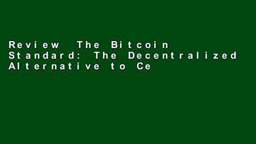 Review  The Bitcoin Standard: The Decentralized Alternative to Central Banking