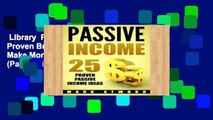 Library  Passive Income: 25 Proven Business Models To Make Money Online From Home (Passive income