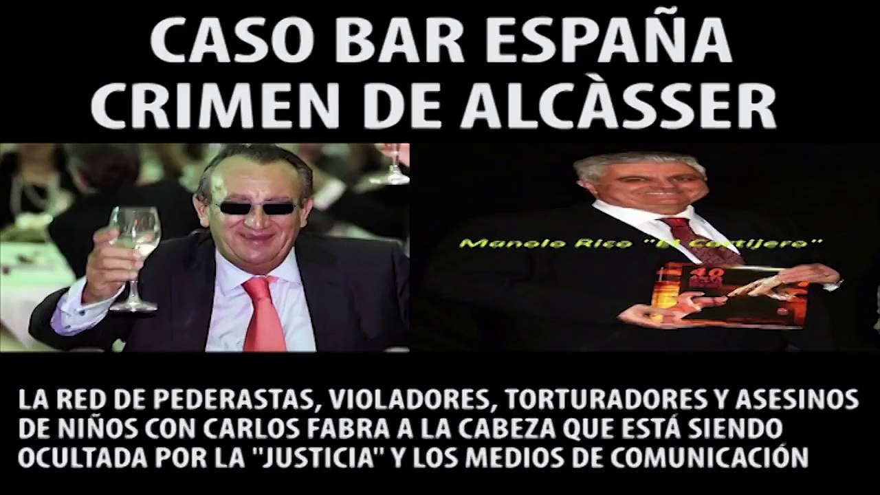 Las cloacas del sistema - Caso bar España - Los pederastas, torturadores y asesinos de menores Carlos Fabra y Manolo El Cortijero