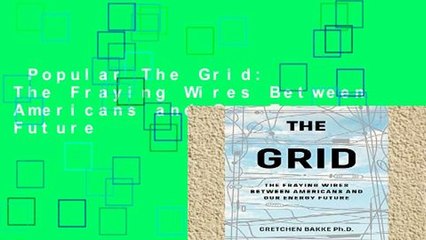 Popular The Grid: The Fraying Wires Between Americans and Our Energy Future