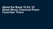 About for Book 10 for 10 Sheet Music Classical Piano Favorites: Piano Solos [[P.D.F] E-BO0K