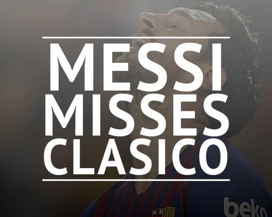 Breaking news alert - Messi to miss El Clasico...